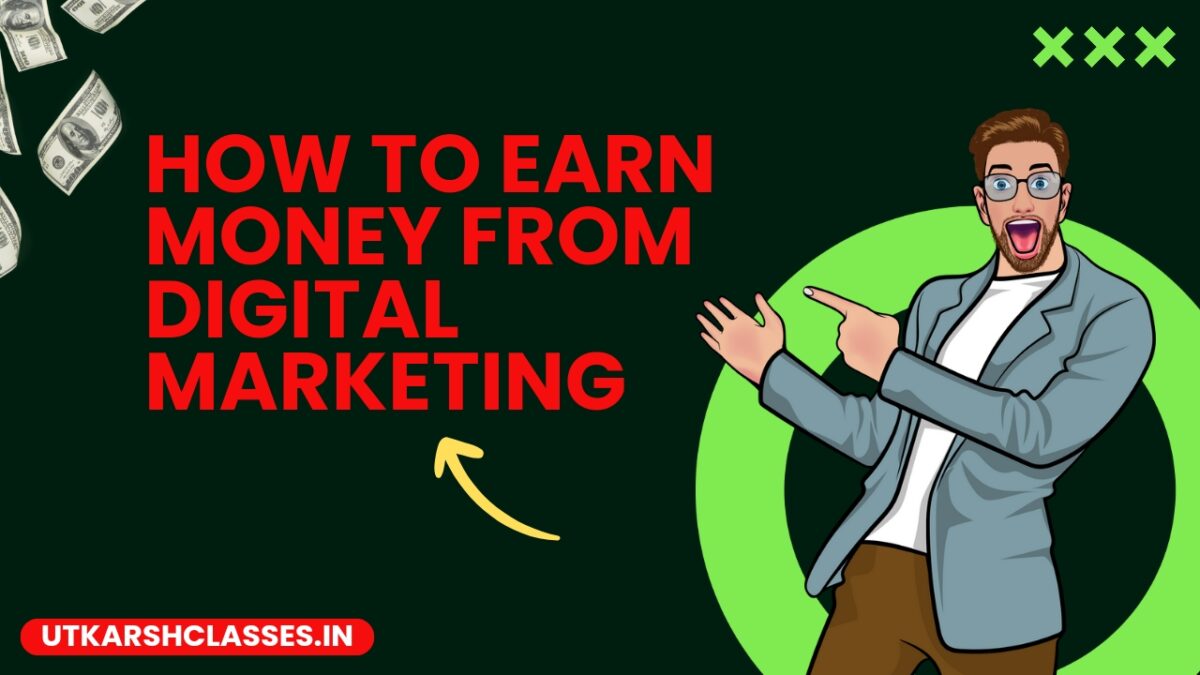 What is Digital Marketing and How we can Earn Money from Digital Marketing in 2024