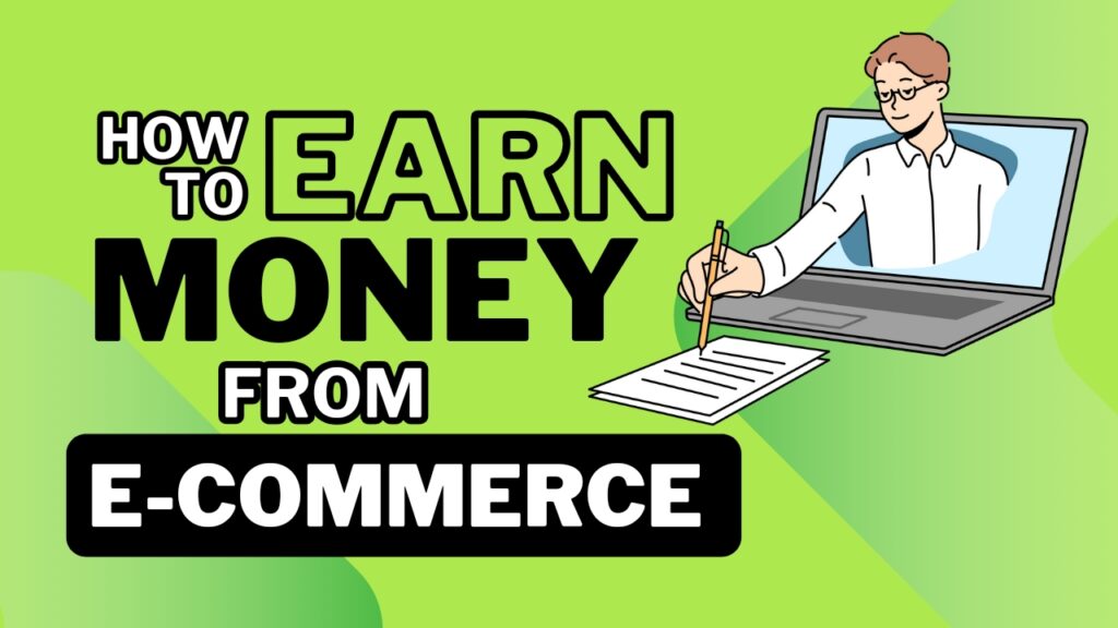 What is E Commerce and How to Earn Money From E Commerce in 2024